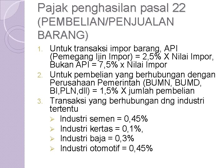 Pajak penghasilan pasal 22 (PEMBELIAN/PENJUALAN BARANG) Untuk transaksi impor barang, API (Pemegang Ijin Impor)