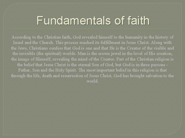 Fundamentals of faith According to the Christian faith, God revealed himself to the humanity