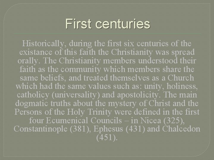 First centuries Historically, during the first six centuries of the existance of this faith