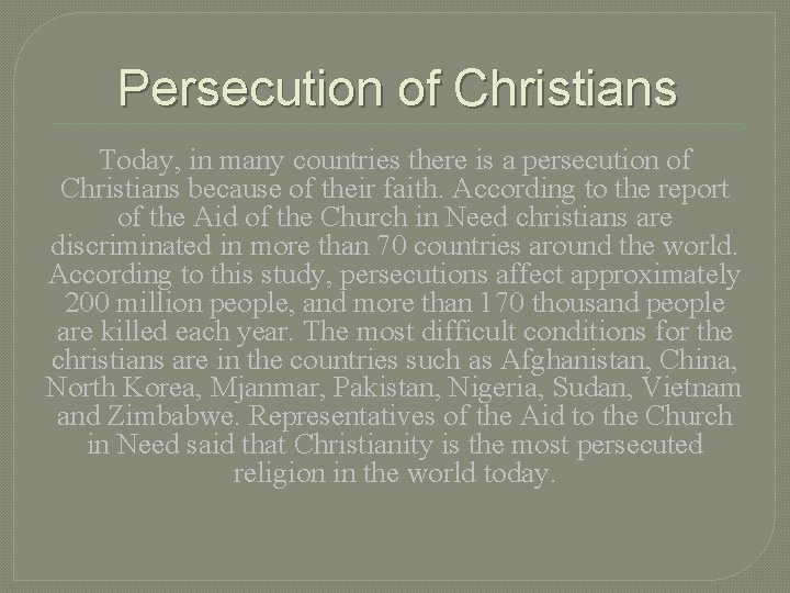 Persecution of Christians Today, in many countries there is a persecution of Christians because