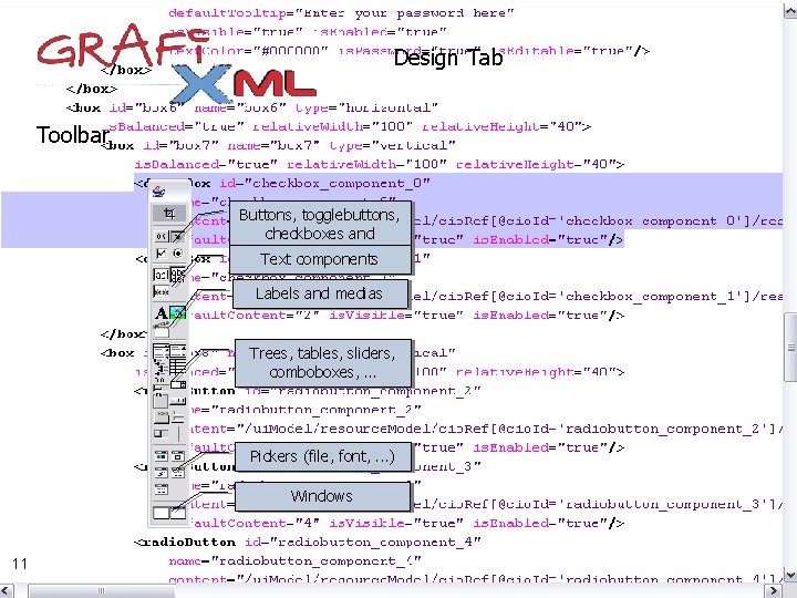 Design Tab Toolbar Buttons, togglebuttons, checkboxes and radiobuttons Text components Labels and medias Trees, Design Tab Toolbar Buttons, togglebuttons, checkboxes and radiobuttons Text components Labels and medias Trees,