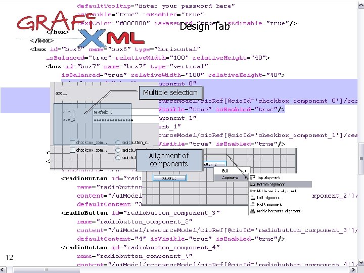 Design Tab Multiple selection Alignment of components 12 Design Tab Multiple selection Alignment of components 12