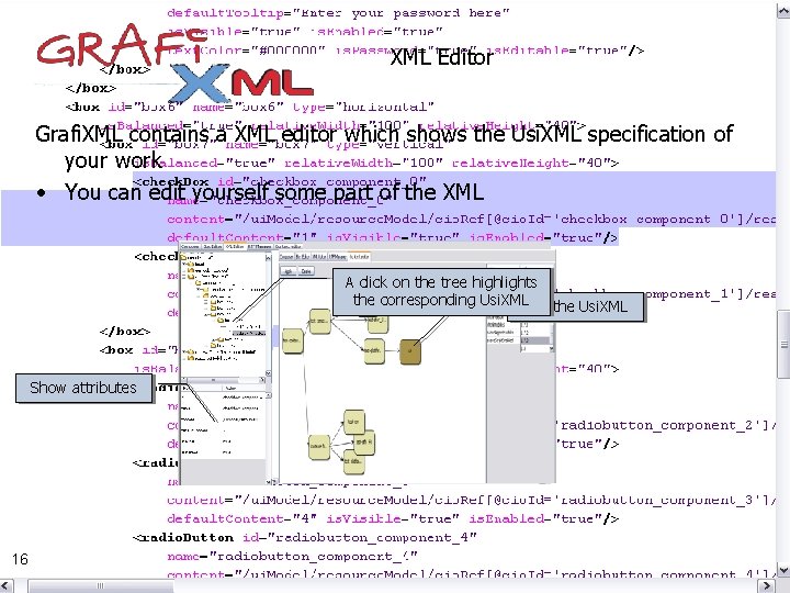 XML Editor Grafi. XML contains a XML editor which shows the Usi. XML specification XML Editor Grafi. XML contains a XML editor which shows the Usi. XML specification