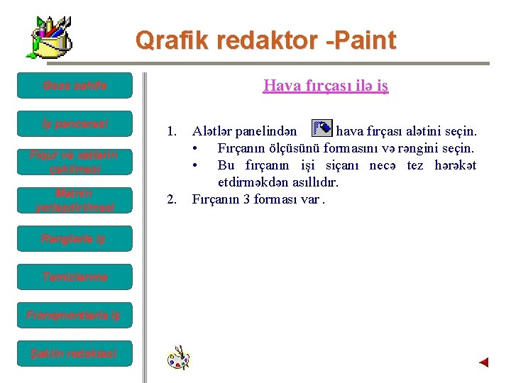 Qrafik redaktor -Paint Hava fırçası ilə iş Əsas səhifə İş pəncərəsi 1. Fiqur və Qrafik redaktor -Paint Hava fırçası ilə iş Əsas səhifə İş pəncərəsi 1. Fiqur və
