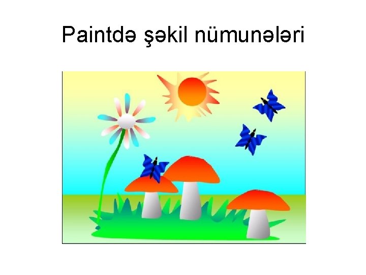 Paintdə şəkil nümunələri Paintdə şəkil nümunələri