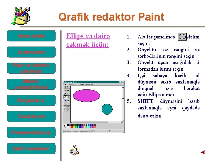 Qrafik redaktor Paint Əsas səhifə İş pəncərəsi Fiqur və xətlərin çəkilməsi Ellips və dairə Qrafik redaktor Paint Əsas səhifə İş pəncərəsi Fiqur və xətlərin çəkilməsi Ellips və dairə