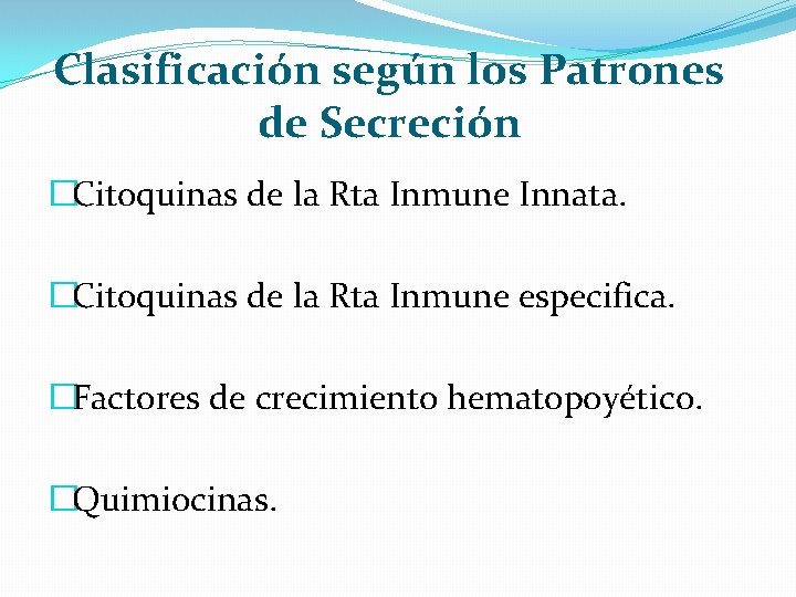 Clasificación según los Patrones de Secreción �Citoquinas de la Rta Inmune Innata. �Citoquinas de