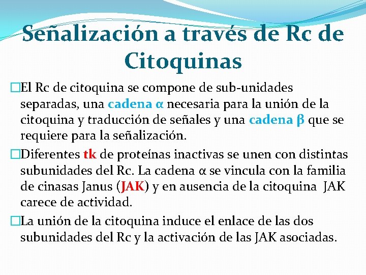 Señalización a través de Rc de Citoquinas �El Rc de citoquina se compone de