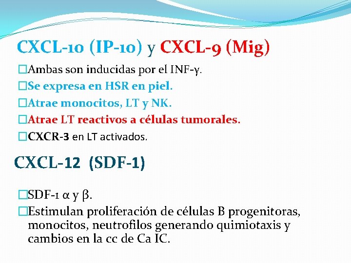 CXCL-10 (IP-10) y CXCL-9 (Mig) �Ambas son inducidas por el INF-γ. �Se expresa en