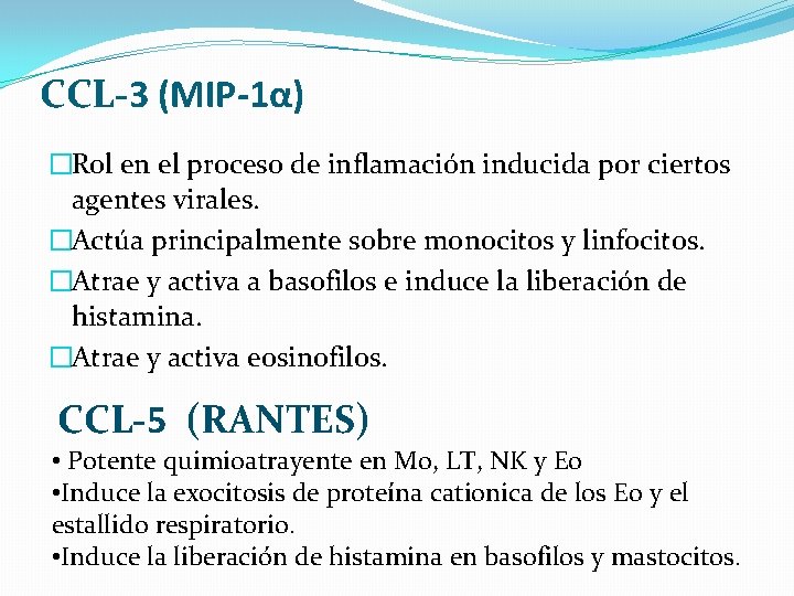 CCL-3 (MIP-1α) �Rol en el proceso de inflamación inducida por ciertos agentes virales. �Actúa
