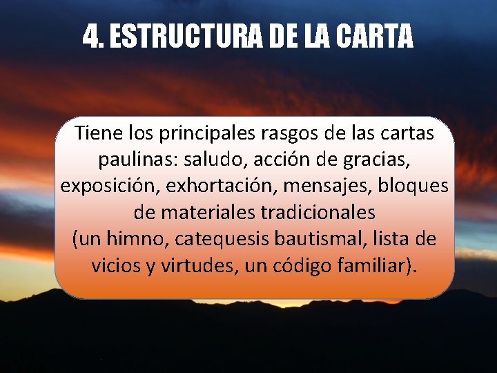 4. ESTRUCTURA DE LA CARTA Tiene los principales rasgos de las cartas paulinas: saludo,