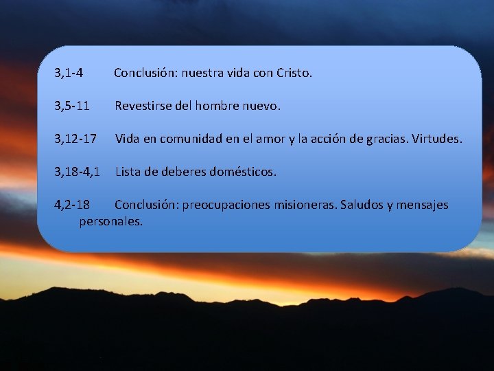  3, 1 -4 Conclusión: nuestra vida con Cristo. 3, 5 -11 Revestirse del