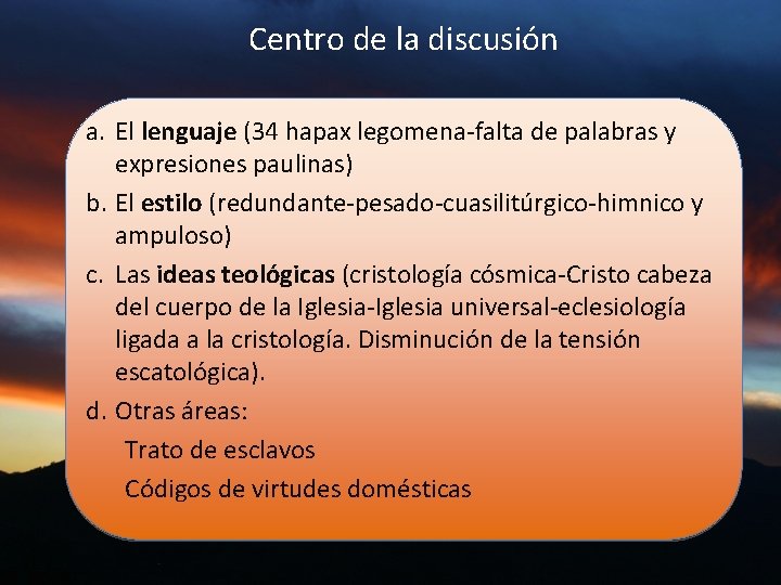 Centro de la discusión a. El lenguaje (34 hapax legomena-falta de palabras y expresiones