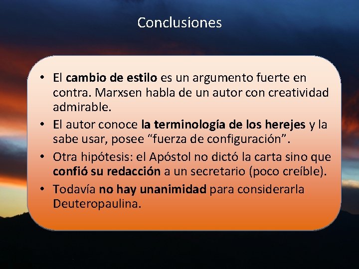 Conclusiones • El cambio de estilo es un argumento fuerte en contra. Marxsen habla