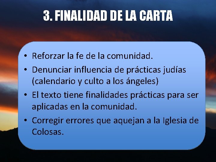 3. FINALIDAD DE LA CARTA • Reforzar la fe de la comunidad. • Denunciar