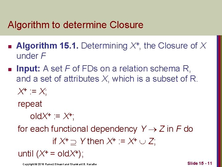 Algorithm to determine Closure n n Algorithm 15. 1. Determining X+, the Closure of
