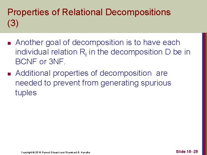 Properties of Relational Decompositions (3) n n Another goal of decomposition is to have