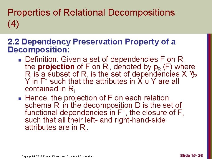 Properties of Relational Decompositions (4) 2. 2 Dependency Preservation Property of a Decomposition: n