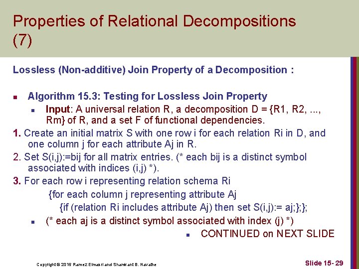 Properties of Relational Decompositions (7) Lossless (Non-additive) Join Property of a Decomposition : Algorithm