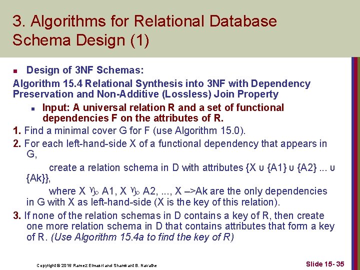 3. Algorithms for Relational Database Schema Design (1) Design of 3 NF Schemas: Algorithm