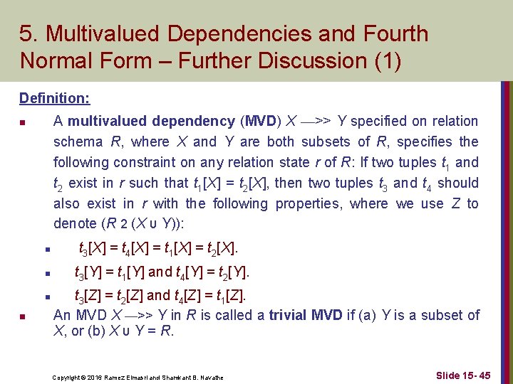 5. Multivalued Dependencies and Fourth Normal Form – Further Discussion (1) Definition: A multivalued