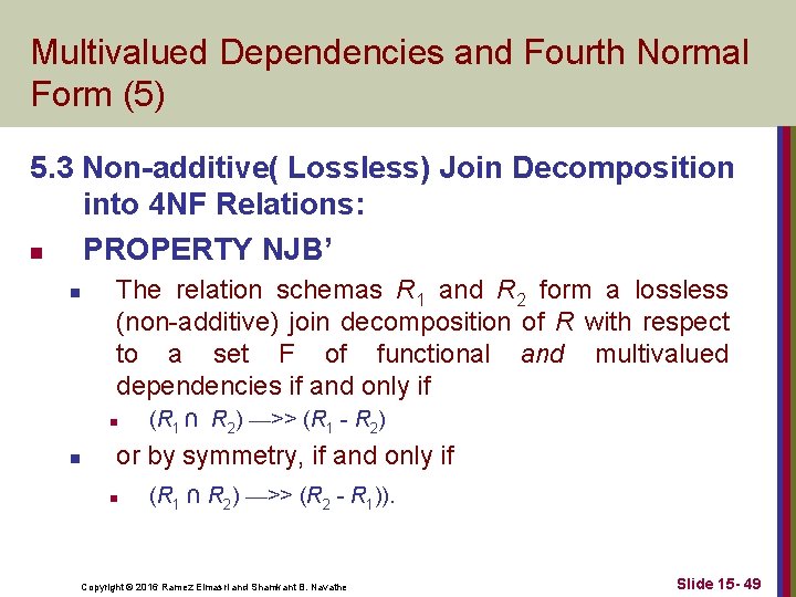 Multivalued Dependencies and Fourth Normal Form (5) 5. 3 Non-additive( Lossless) Join Decomposition into