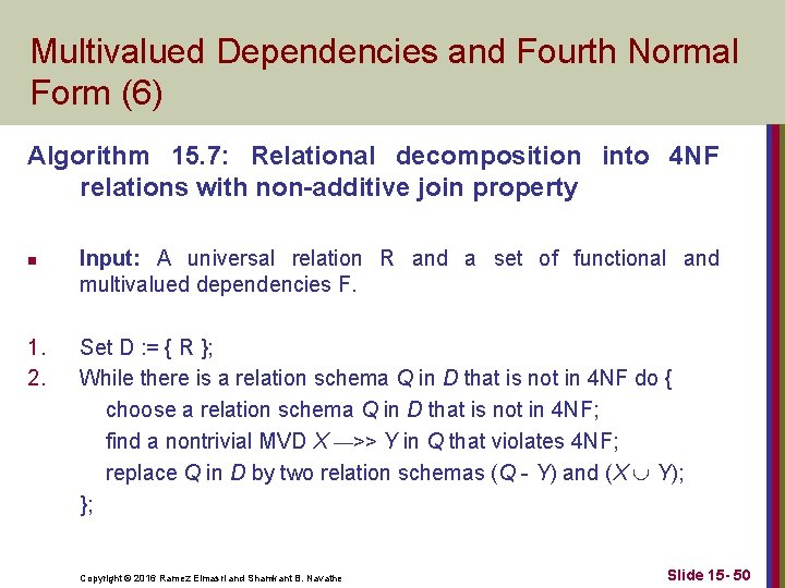 Multivalued Dependencies and Fourth Normal Form (6) Algorithm 15. 7: Relational decomposition into 4