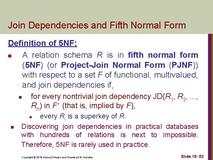 Join Dependencies and Fifth Normal Form Definition of 5 NF: n A relation schema