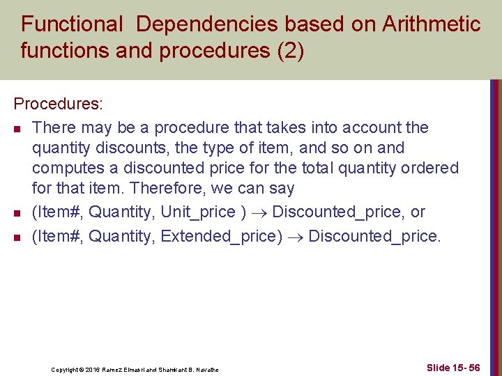 Functional Dependencies based on Arithmetic functions and procedures (2) Procedures: n There may be