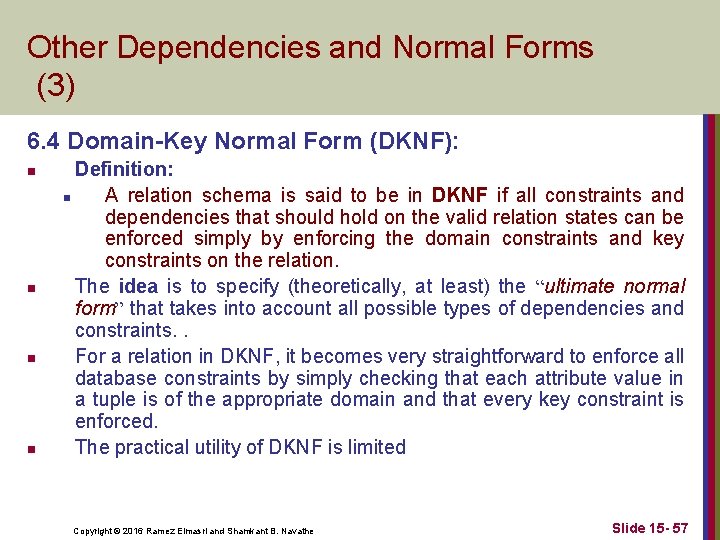 Other Dependencies and Normal Forms (3) 6. 4 Domain-Key Normal Form (DKNF): n n