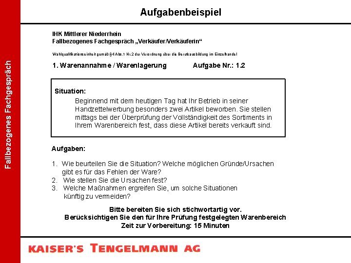 Aufgabenbeispiel IHK Mittlerer Niederrhein Fallbezogenes Fachgespräch „Verkäufer/Verkäuferin“ Fallbezogenes Fachgespräch Wahlqualifikationseinheit gemäß § 4 Abs.