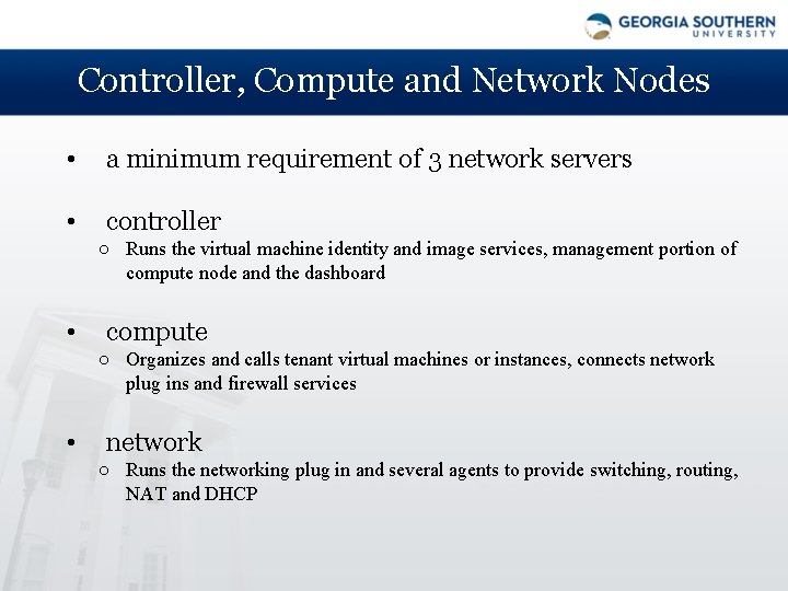 Controller, Compute and Network Nodes • a minimum requirement of 3 network servers •