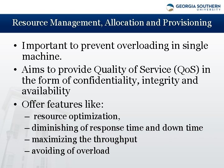 Resource Management, Allocation and Provisioning • Important to prevent overloading in single machine. •