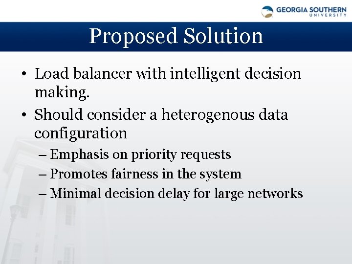 Proposed Solution • Load balancer with intelligent decision making. • Should consider a heterogenous