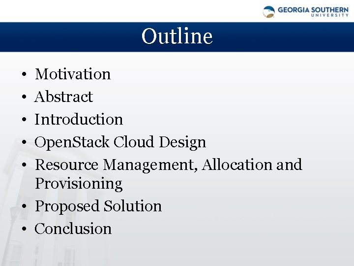 Outline • • • Motivation Abstract Introduction Open. Stack Cloud Design Resource Management, Allocation