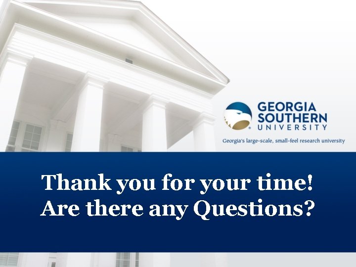 Thank you for your time! Are there any Questions? 