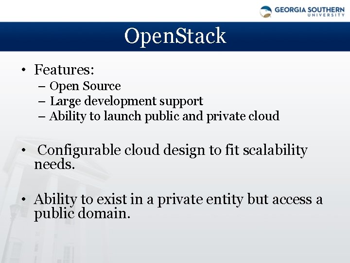 Open. Stack • Features: – Open Source – Large development support – Ability to