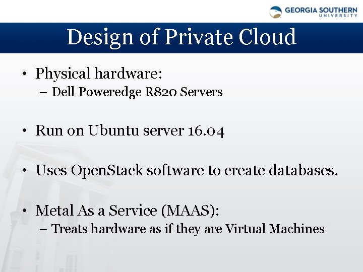 Design of Private Cloud • Physical hardware: – Dell Poweredge R 820 Servers •