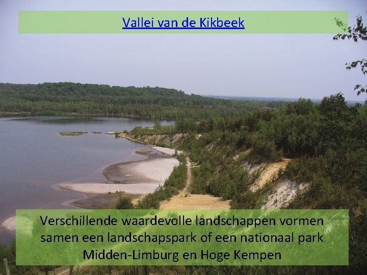 Vallei van de Kikbeek Verschillende waardevolle landschappen vormen samen een landschapspark of een nationaal