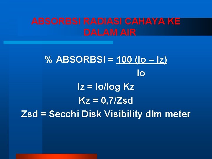 ABSORBSI RADIASI CAHAYA KE DALAM AIR % ABSORBSI = 100 (Io – Iz) Io