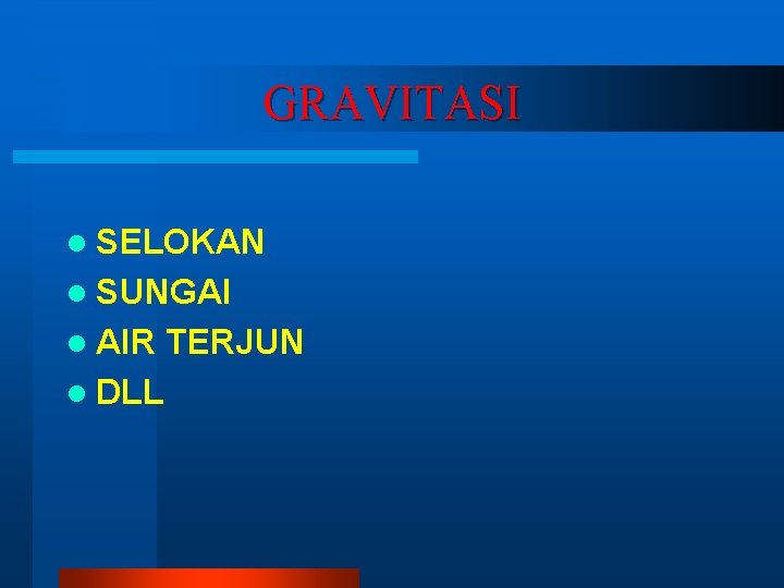 GRAVITASI l SELOKAN l SUNGAI l AIR l DLL TERJUN 