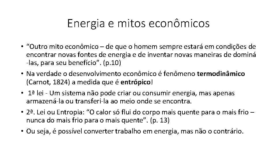 Energia e mitos econômicos • “Outro mito econômico – de que o homem sempre