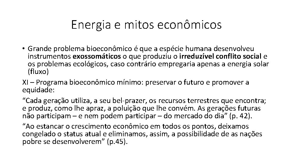 Energia e mitos econômicos • Grande problema bioeconômico é que a espécie humana desenvolveu
