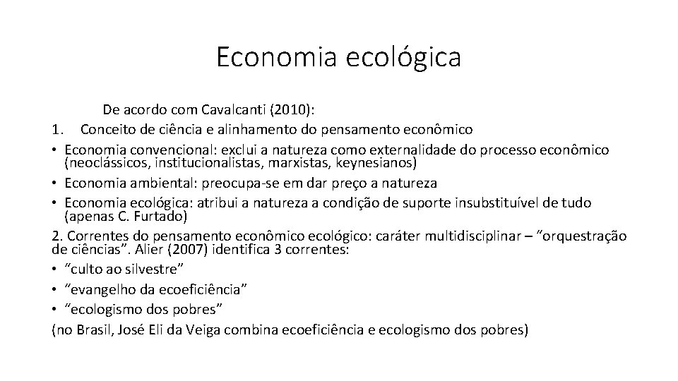 Economia ecológica De acordo com Cavalcanti (2010): 1. Conceito de ciência e alinhamento do