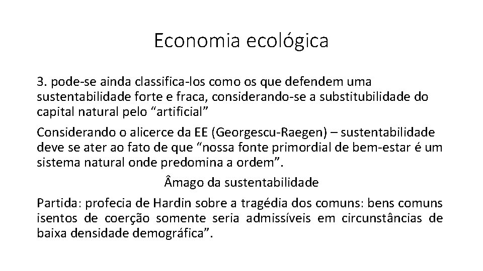 Economia ecológica 3. pode-se ainda classifica-los como os que defendem uma sustentabilidade forte e