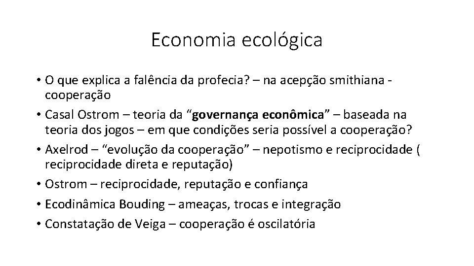 Economia ecológica • O que explica a falência da profecia? – na acepção smithiana