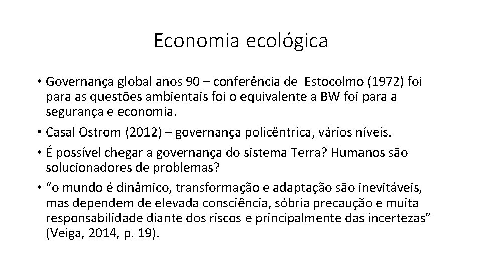 Economia ecológica • Governança global anos 90 – conferência de Estocolmo (1972) foi para