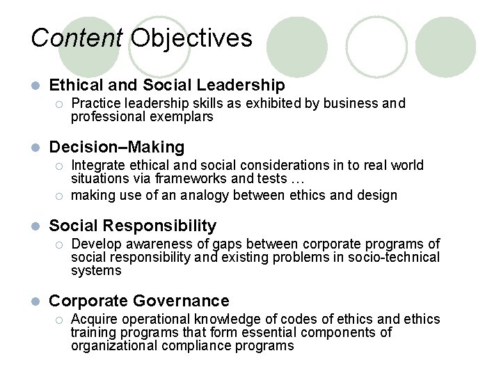 Content Objectives l Ethical and Social Leadership ¡ l Decision–Making ¡ ¡ l Integrate