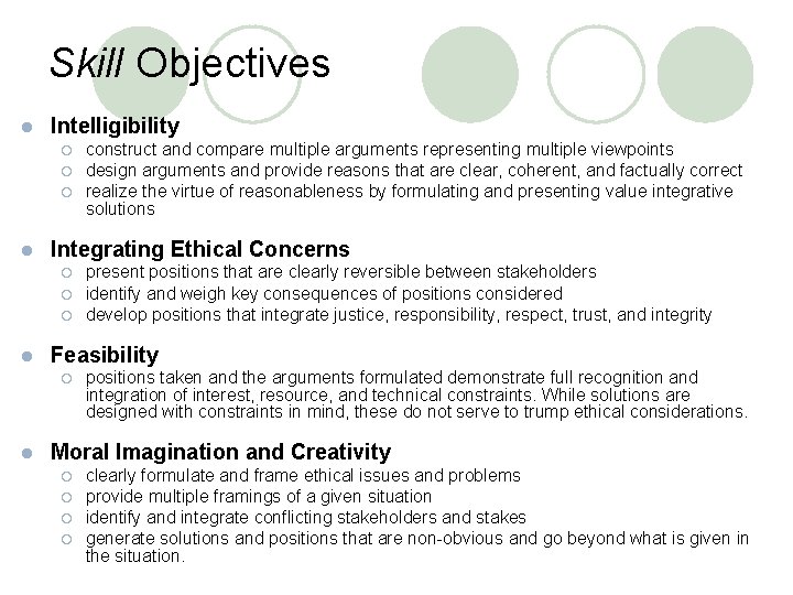 Skill Objectives l Intelligibility ¡ ¡ ¡ l Integrating Ethical Concerns ¡ ¡ ¡