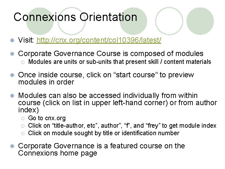 Connexions Orientation l Visit: http: //cnx. org/content/col 10396/latest/ l Corporate Governance Course is composed